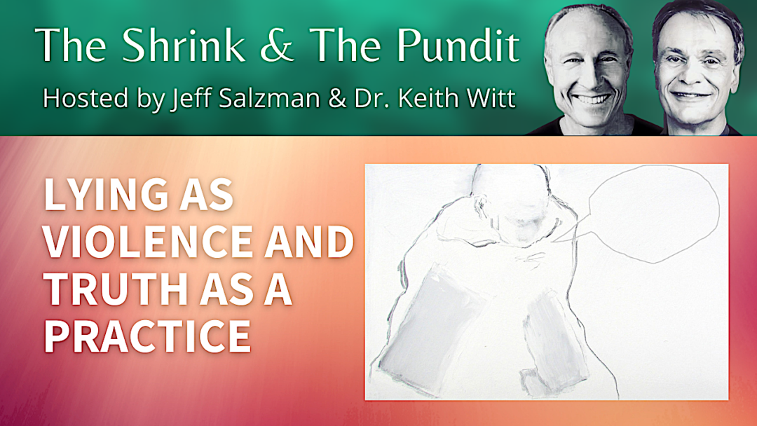 Lying as violence and truth as a practice, with Dr.Keith Witt