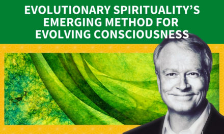 Evolutionary spirituality’s emerging method for evolving consciousness, by Steve McIntosh