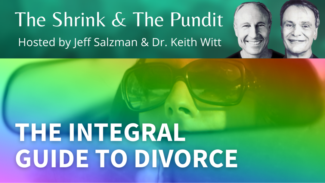 The integral guide to divorce, with Dr. Keith Witt