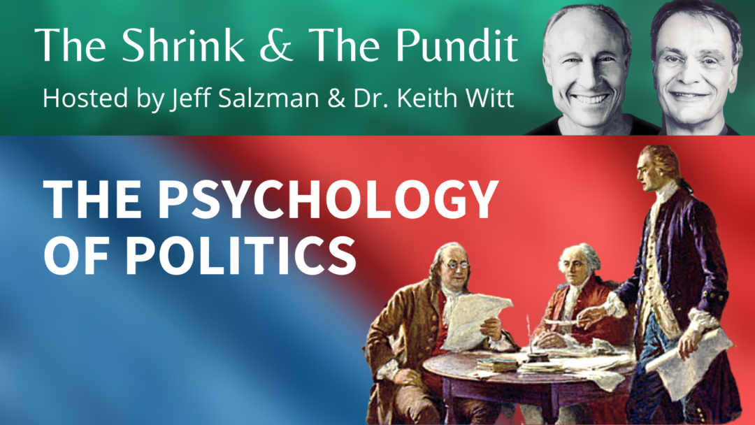 The psychology of politics: a conversation with Dr. Keith Witt