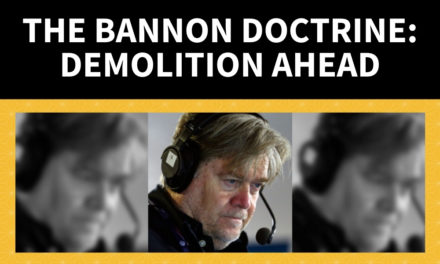 The Bannon Doctrine: Demolition Ahead