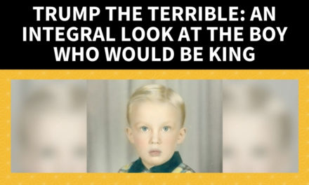 Trump the Terrible: an Integral Look at the Boy who Would be King