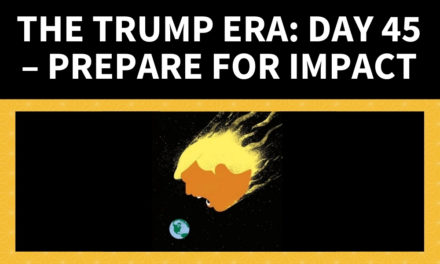 The Trump Era: Day 45 – Prepare for Impact
