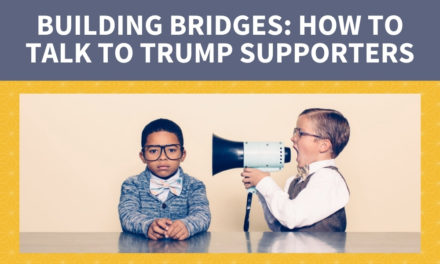 Building Bridges: How to Talk to Trump Supporters
