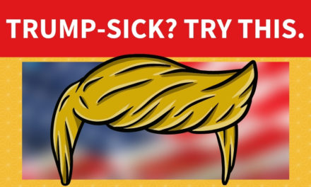 Trump-Sick? Try This.