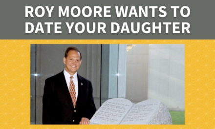 Roy Moore Wants to Date Your Daughter