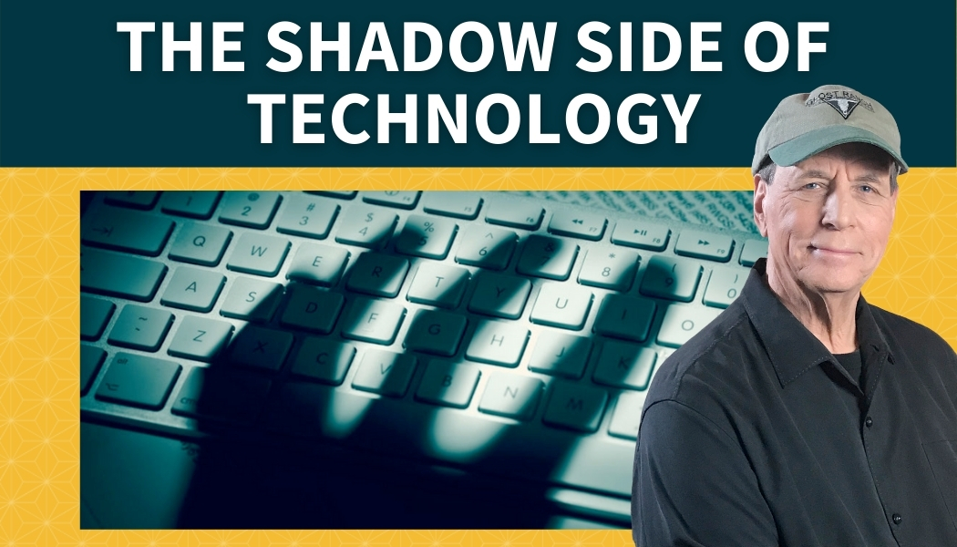 The Shadow Side of Technology