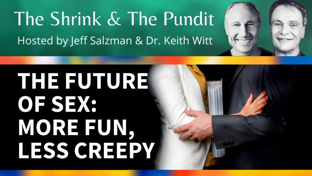 The Future of Sex: More Fun, Less Creepy