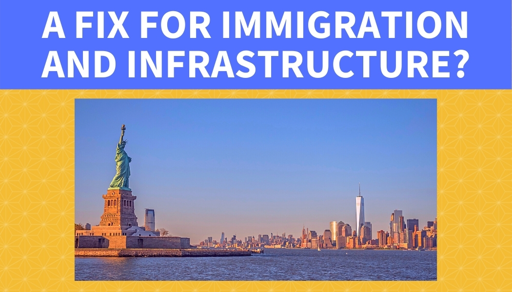 A fix for immigration and infrastructure?