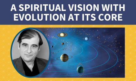 A spiritual vision with evolution at its core: