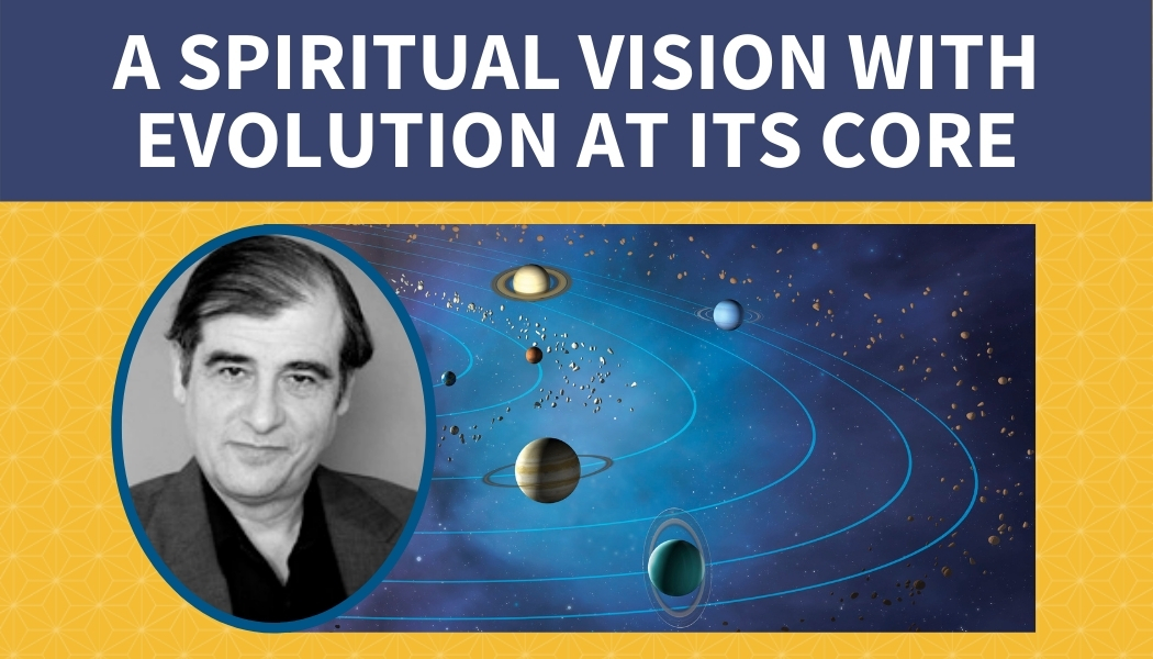 A spiritual vision with evolution at its core: