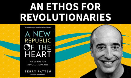 An Ethos for Revolutionaries: Terry Patten on Activism at the Integral Stage