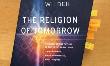Ken Wilber on Practicing the Religion of Tomorrow