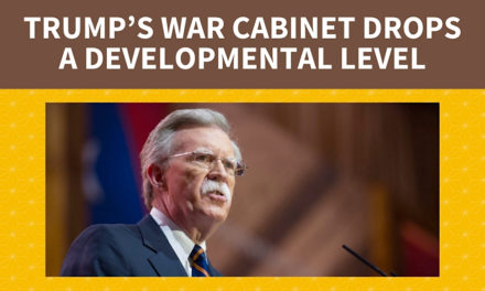 Trump’s War Cabinet Drops a Developmental Level