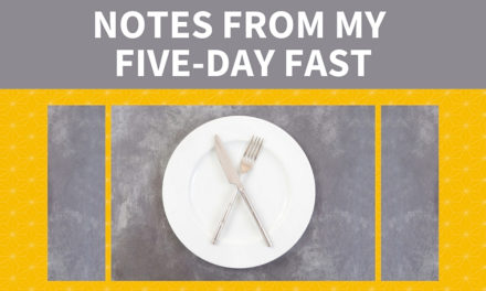 Notes From My Five-Day Fast