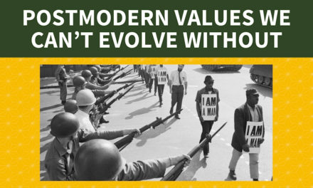 Postmodern Values We Can’t Evolve Without