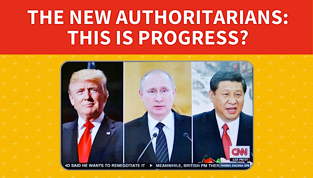The New Authoritarians: This is Progress?