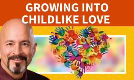 Growing into Childlike Love