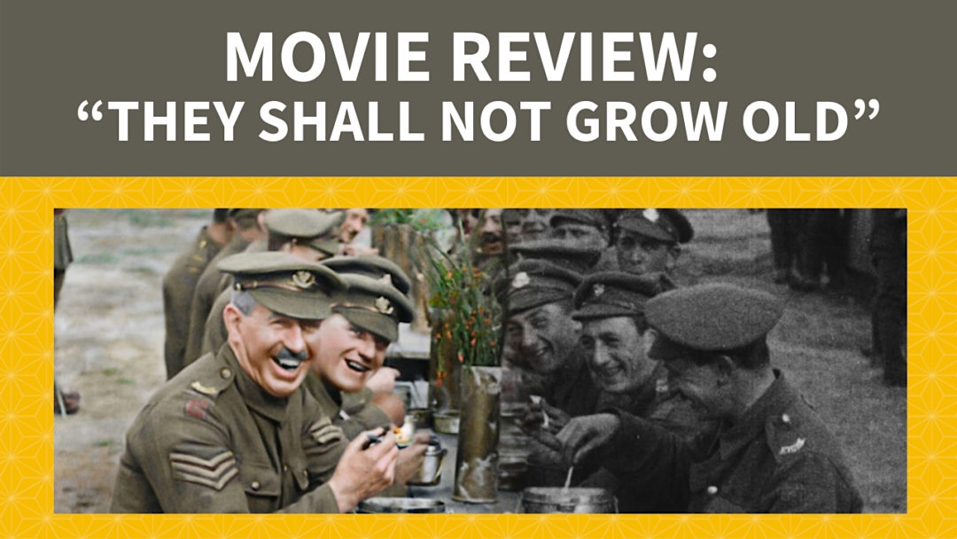 Movie Review: “They Shall Not Grow Old”