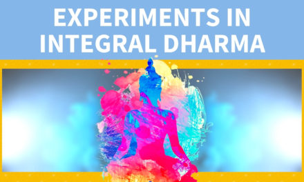 Experiments in Integral Dharma