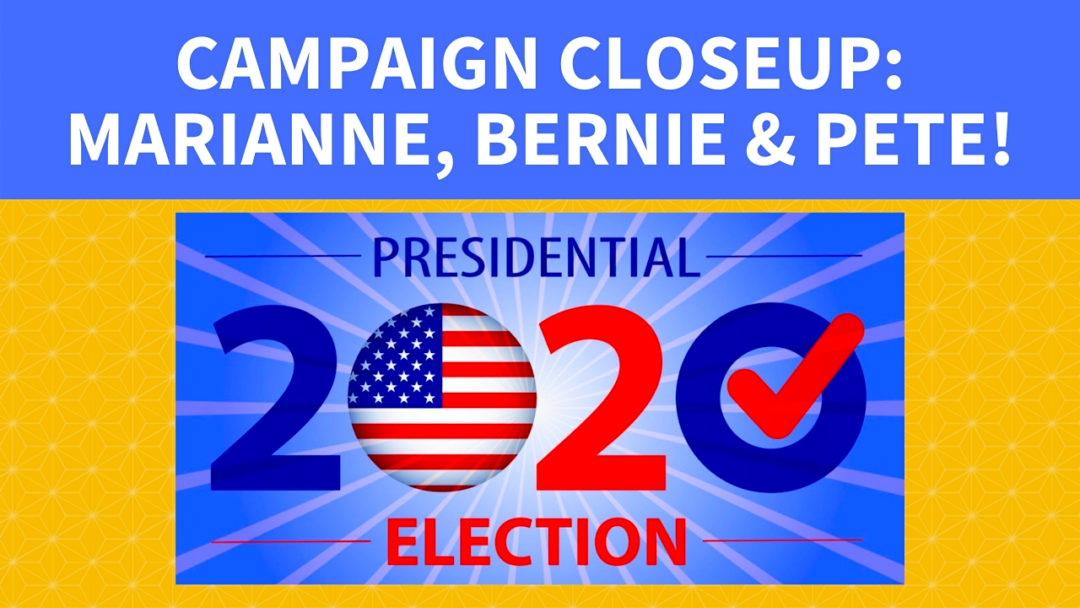 Campaign Closeup: Marianne, Bernie and more Mayor Pete!
