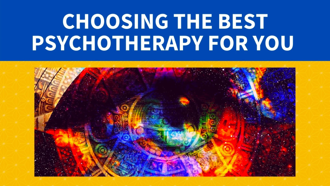 Choosing the Best Psychotherapy for You