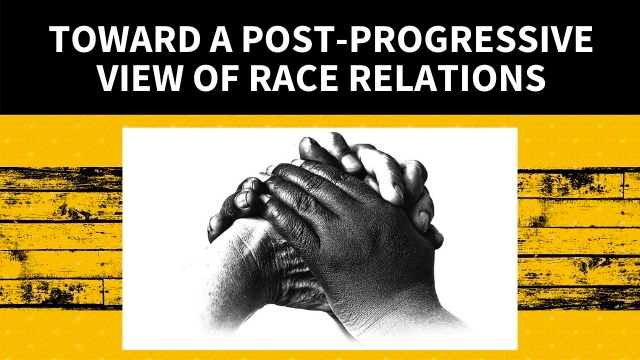 Toward a Post-Progressive View of Race Relations