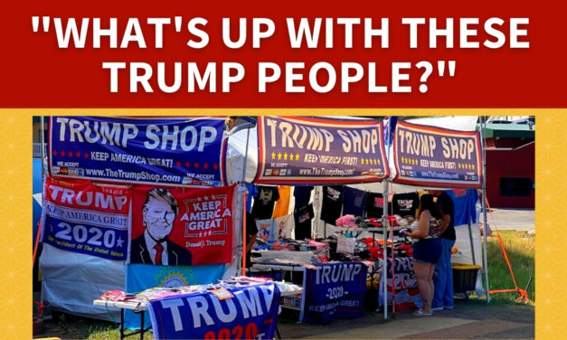 “What’s Up With These Trump People?”