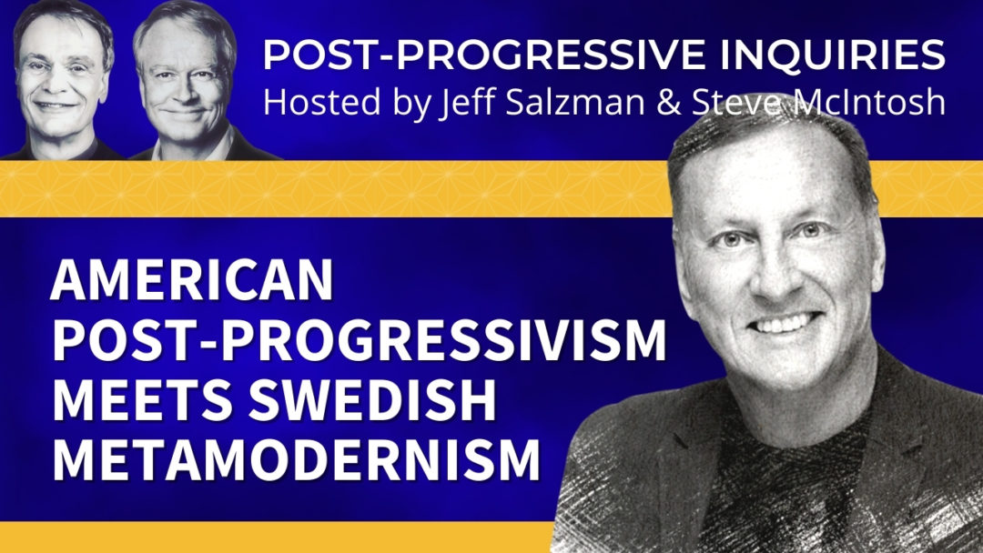 American Post-Progressivism  Meets Swedish Metamodernism