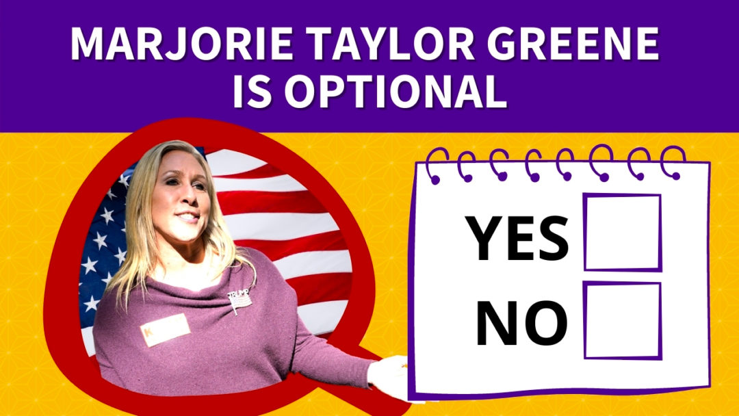 Marjorie Taylor Greene is Optional