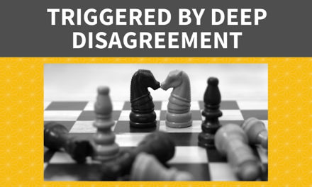 Triggered by Deep Disagreement