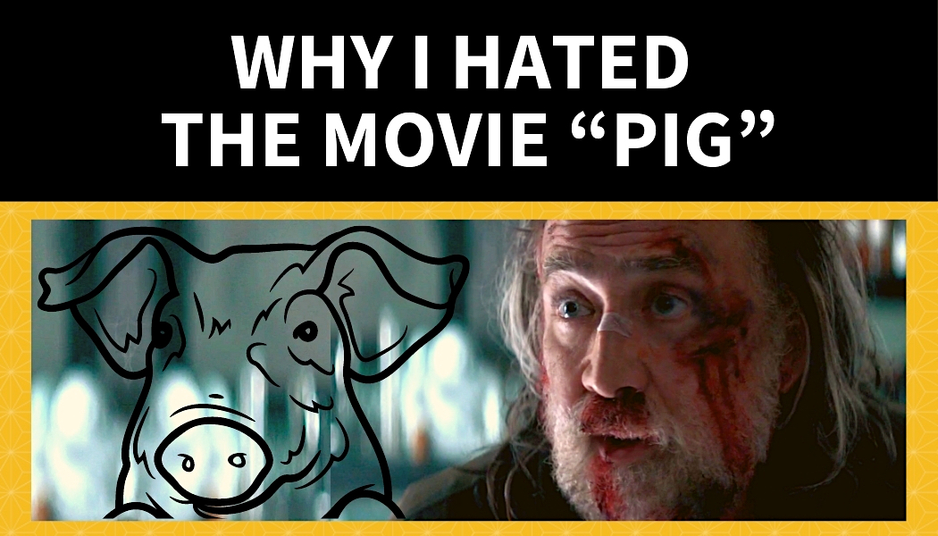 Why I Hated the Movie “Pig”