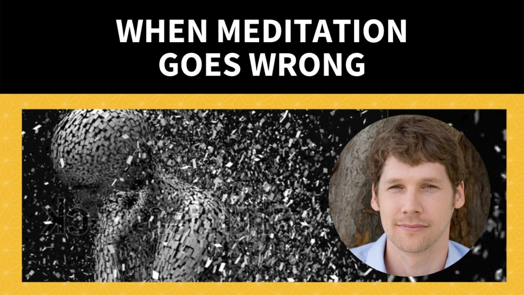 When Meditation Goes Wrong