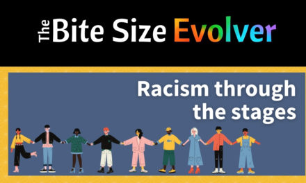 Bite Size Evolver: Racism through the stages – 13 minutes