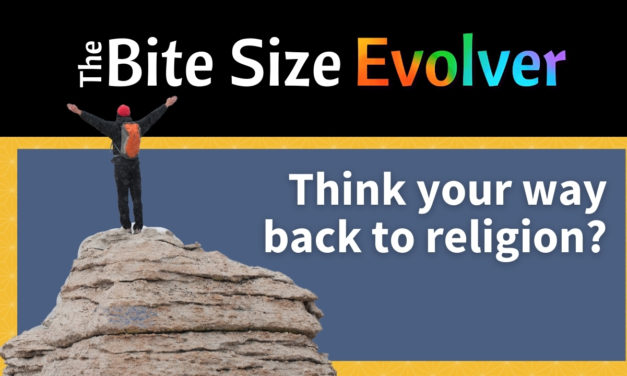 Bite Size: Think Your Way Back to Religion? – 14 minutes