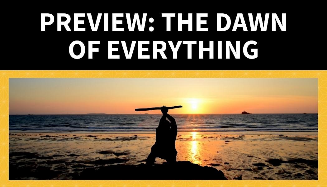 Preview: The Dawn of Everything