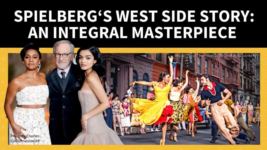 Spielberg‘s West Side Story: An Integral Masterpiece