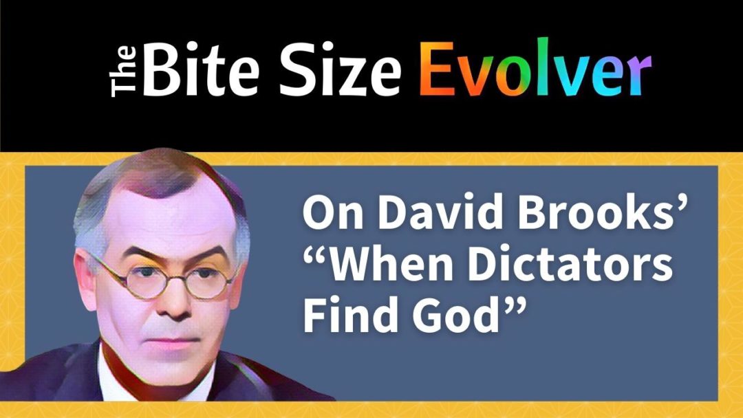 On David Brooks’ “When Dictators Find God” (16 minutes)