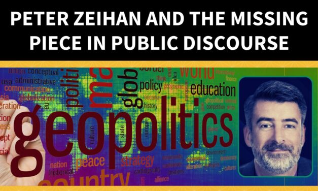 Peter Zeihan And The Missing Piece In Public Discourse