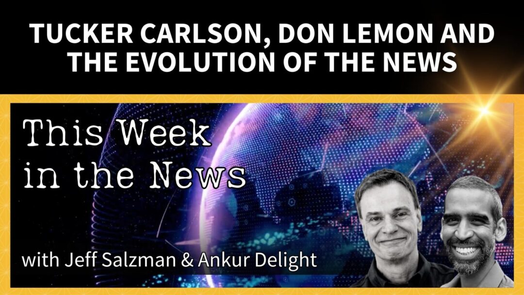 Tucker Carlson, Don Lemon & the Evolution of the News
