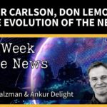 Tucker Carlson, Don Lemon & the Evolution of the News