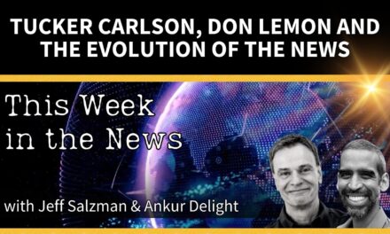 Tucker Carlson, Don Lemon & the Evolution of the News