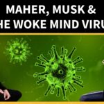 Maher, Musk & the Woke Mind Virus