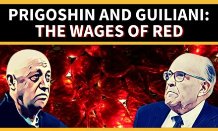 Prigoshin and Guiliani: The Wages of Red