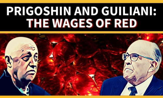 Prigoshin and Guiliani: The Wages of Red