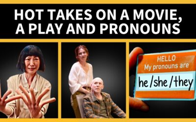 Hot Takes on a Movie, a Play and Pronouns